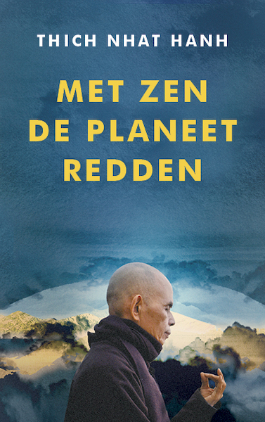 Waarom alleen Zen de planeet kan redden - Thich Nhat Hanh (ISBN 9789025910594)