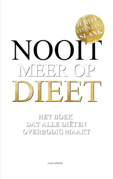 Nooit meer op dieet - het boek dat alle diëten overbodig maakt - Lauda Verburg (ISBN 9789464359619)