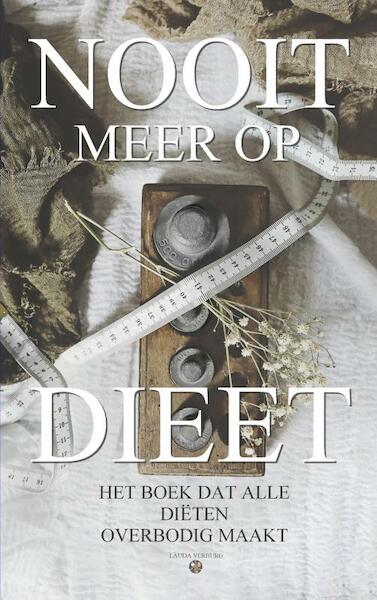 Nooit meer op dieet - het boek dat alle diëten overbodig maakt - Lauda Verburg (ISBN 9789464652710)