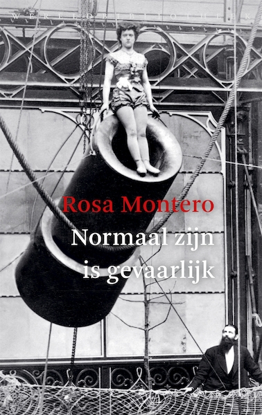 Normaal zijn is gevaarlijk - Rosa Montero (ISBN 9789028452725)