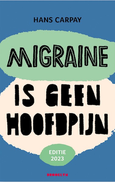 Migraine is geen hoofdpijn (Editie 2023) - Hans Carpay (ISBN 9789492754530)