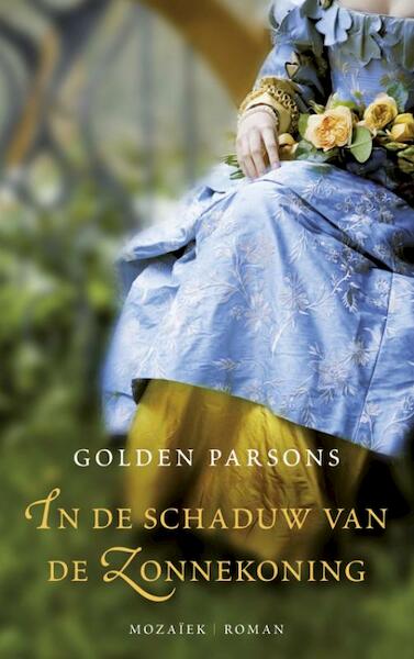In de schaduw van de Zonnekoning - Golden Parsons (ISBN 9789023993247)