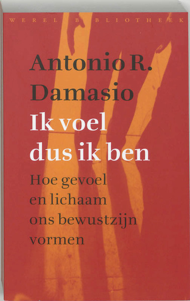 Ik voel dus ik ben - Antonio Damasio (ISBN 9789028420045)