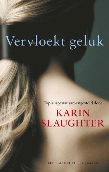 Vervloekt geluk - Karin Slaughter (ISBN 9789023449454)