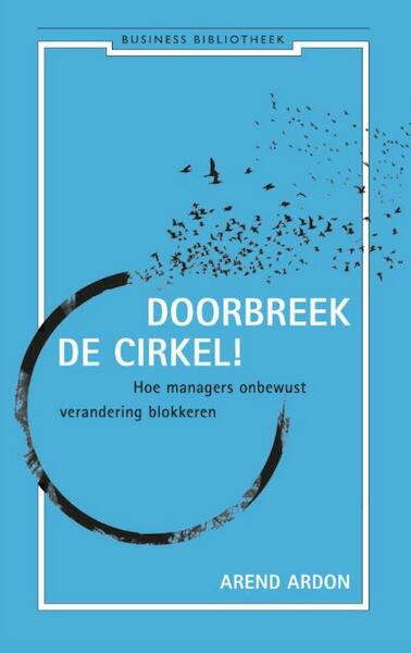 Doorbreek de cirkel - Arend Ardon (ISBN 9789047004165)