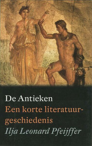 De Antieken - Ilja Leonard Pfeijffer (ISBN 9789029582612)