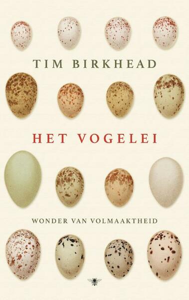 Het vogelei - Tim Birkhead (ISBN 9789023499244)