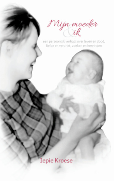 Mijn moeder en ik - Iepie Kroese (ISBN 9789492421227)