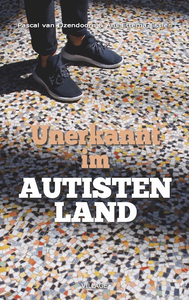 Unerkannt im Autistenland - Pascal van IJzendoorn, Ans Ettema-Essler (ISBN 9789461852984)