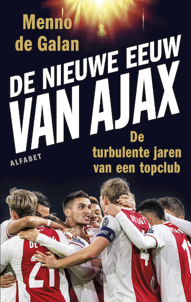 De nieuwe eeuw van Ajax - Menno de Galan (ISBN 9789021342009)