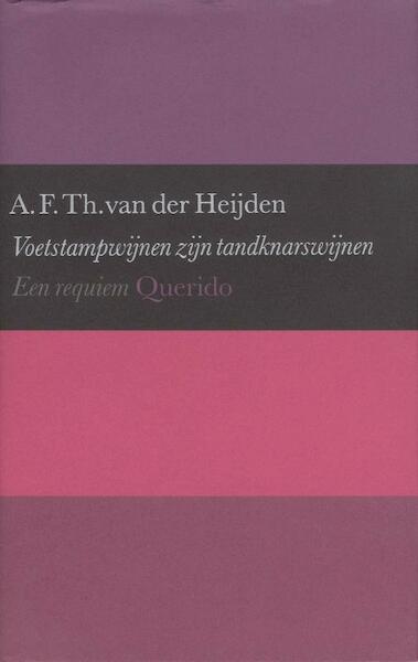 Voetstampwijnen zijn tandknarswijnen - A.F.Th. van der Heijden (ISBN 9789023457978)