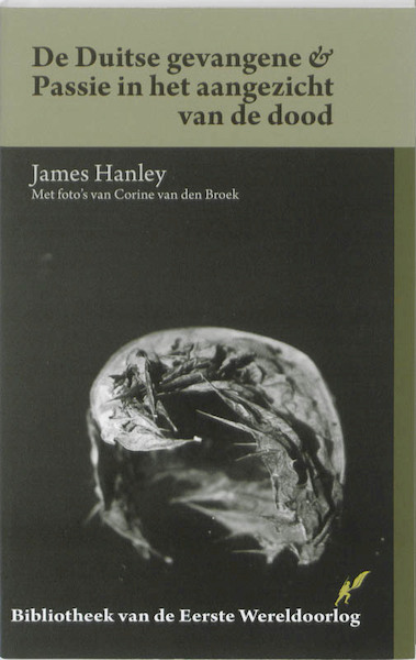 De Duitse Gevangene en Passie in het aangezicht van de Dood - James Hanley (ISBN 9789089601117)