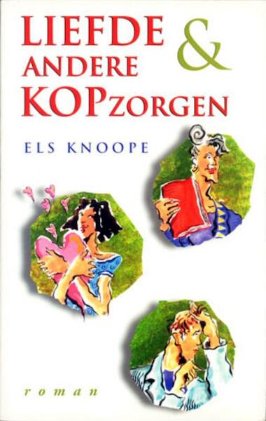 Liefde en andere kopzorgen - Els Knoope (ISBN 9789085709633)