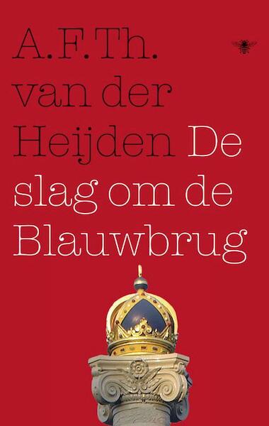 De slag om de Blauwbrug - A.F.Th. van der Heijden (ISBN 9789023477334)