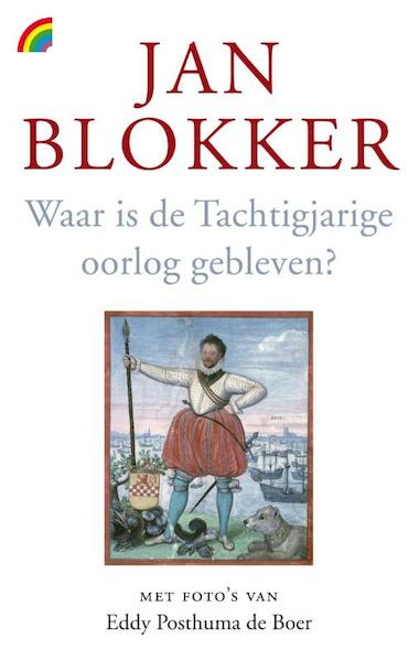 Waar is de Tachtigjarige Oorlog gebleven? - Jan Blokker (ISBN 9789041709790)