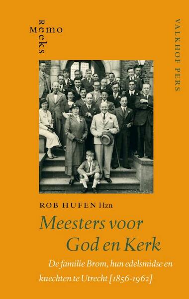 Meesters voor God en Kerk - Rob Hufen Hzn. (ISBN 9789056254049)