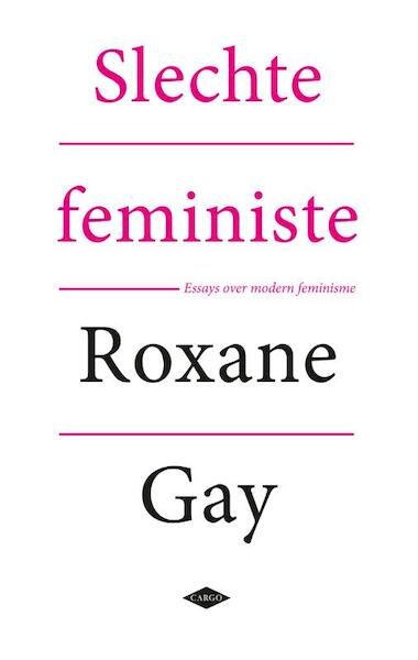 Bad feminist - Roxane Gay (ISBN 9789023495321)