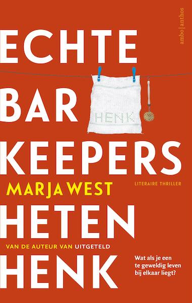 Echte barkeepers heten Henk - Marja West (ISBN 9789026334085)