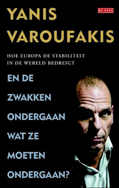 En de zwakken ondergaan wat ze moeten ondergaan - Yanis Varoufakis (ISBN 9789044536737)