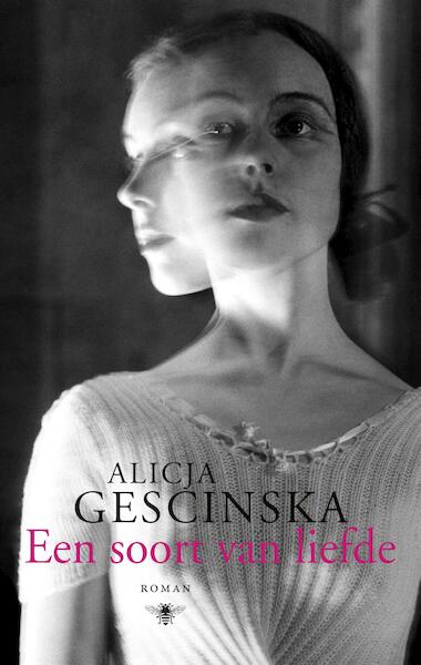 Een soort van liefde - Alicja Gescinska (ISBN 9789023497288)