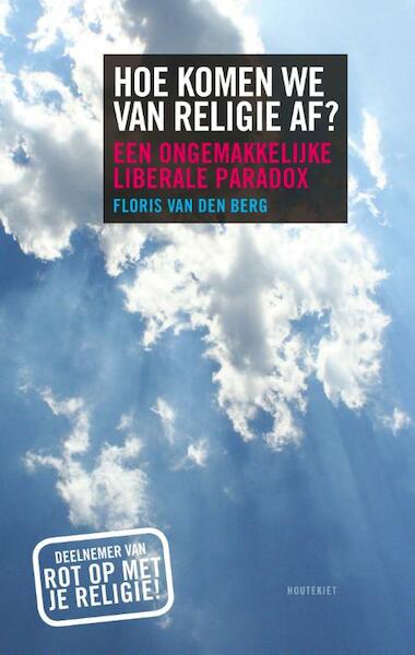 Hoe komen we van religie af? - Floris van den Berg (ISBN 9789089245601)