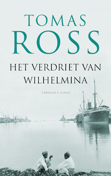 Het verdriet van Wilhelmina - Tomas Ross (ISBN 9789023484752)