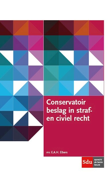 Conservatoir beslag in straf- en civiel recht - E.A.H. Elbers (ISBN 9789012400404)
