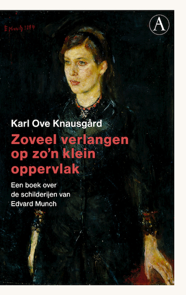 Zoveel verlangen op zo'n klein oppervlak - Karl Ove Knausgård (ISBN 9789025309008)