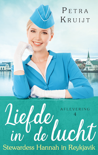 Stewardess Hannah in Reykjavik - Petra Kruijt (ISBN 9789047204824)