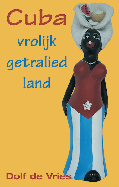 Cuba, vrolijk getralied land - Dolf de Vries (ISBN 9789038927503)