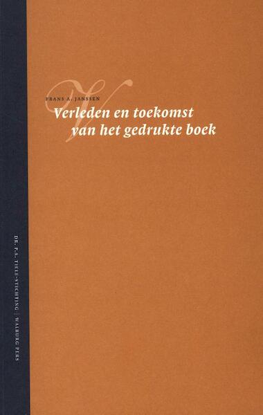 Verleden en toekomst van het gedrukte boek - F.A. Janssen (ISBN 9789057302688)