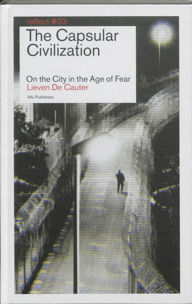 Reflect 3 The Capsular Civilization - L. de Cauter (ISBN 9789056624071)