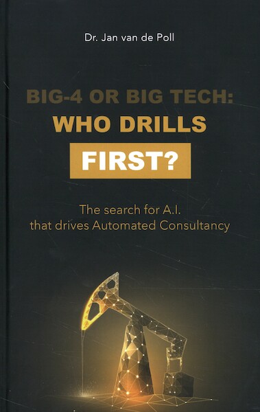Big-4 or Big Tech: who drills first? - Jan Van de Poll (ISBN 9789490114046)