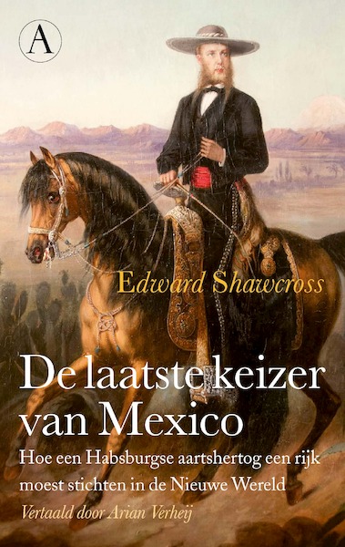 De laatste keizer van Mexico - Edward Shawcross (ISBN 9789025312213)