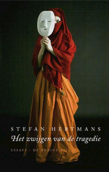 Het zwijgen van de tragedie - Stefan Hertmans (ISBN 9789023425335)