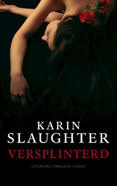 Versplinterd - Karin Slaughter (ISBN 9789023429173)