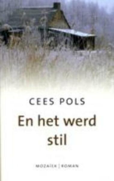 En het werd het stil - Cees Pols (ISBN 9789023992455)