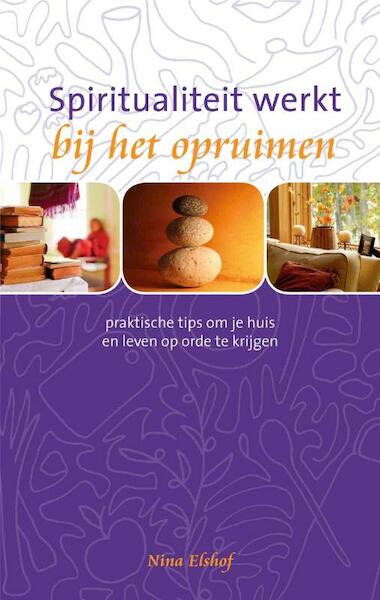 Spiritualiteit werkt bij het opruimen - Nina Elshof (ISBN 9789025961145)