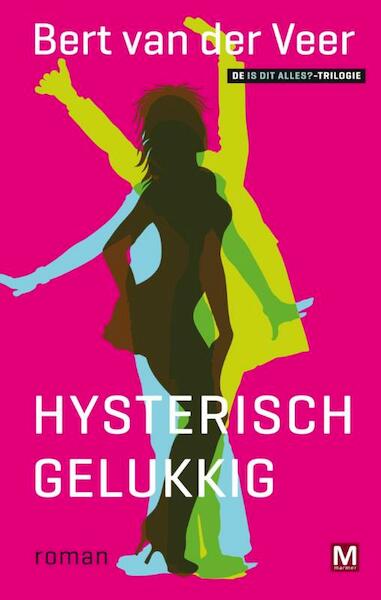 Hysterisch Gelukkig - Bert van der Veer (ISBN 9789460689840)