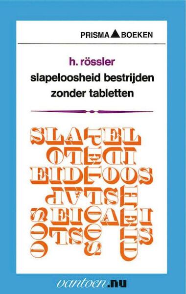 Slapeloosheid bestrijden zonder tabletten - H. Rössler (ISBN 9789031504275)