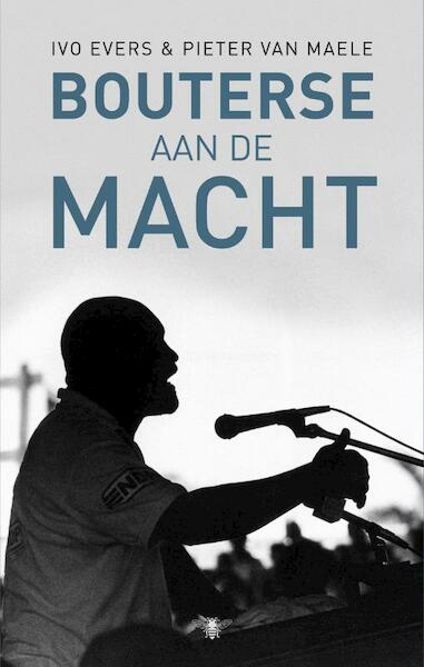 Bouterse aan de macht - Ivo Evers, Pieter Van Maele (ISBN 9789023473343)