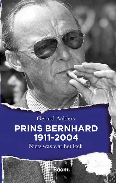 Prins Bernhard 1911-2004 - Gerard Aalders (ISBN 9789461055293)