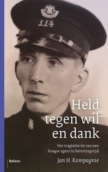 Held tegen wil en dank - Jan H. Kompagnie (ISBN 9789460037344)