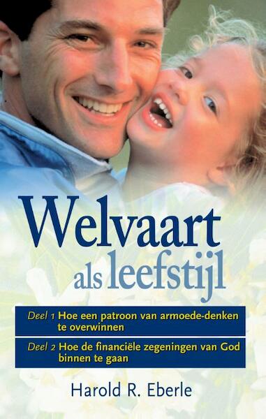 Welvaart als leefstijl - Harold R. Eberle (ISBN 9789075226225)