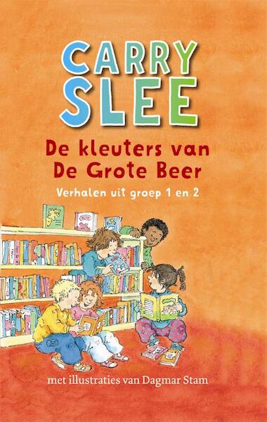 De kleuters van De Grote Beer - Carry Slee (ISBN 9789048831876)