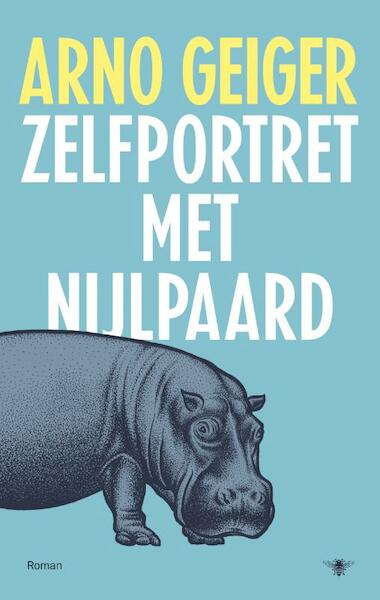 Zelfportret met nijlpaard - Arno Geiger (ISBN 9789023455660)