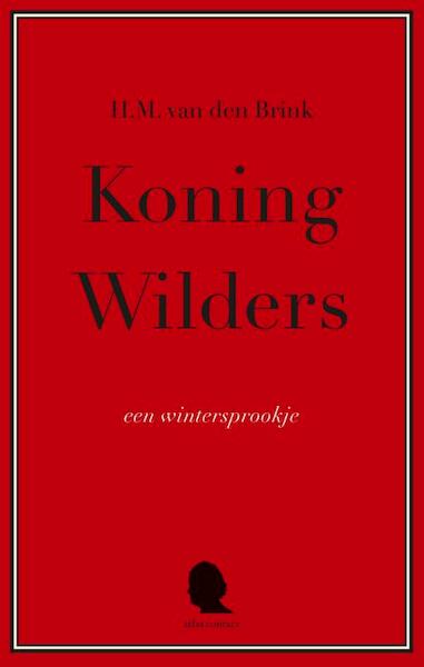 Koning Wilders - H.M. van den Brink (ISBN 9789045034867)