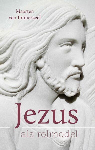 Jezus als rolmodel - Maarten van Immerzeel (ISBN 9789043528368)