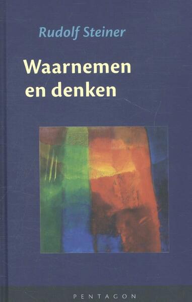 Waarnemen en denken - Rudolf Steiner (ISBN 9789492462008)