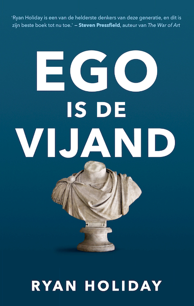 Ego is de vijand - Ryan Holiday (ISBN 9789400508910)